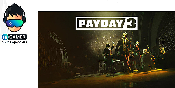 PAYDAY 3 - PC - HiGamer - A Sua Loja Gamer