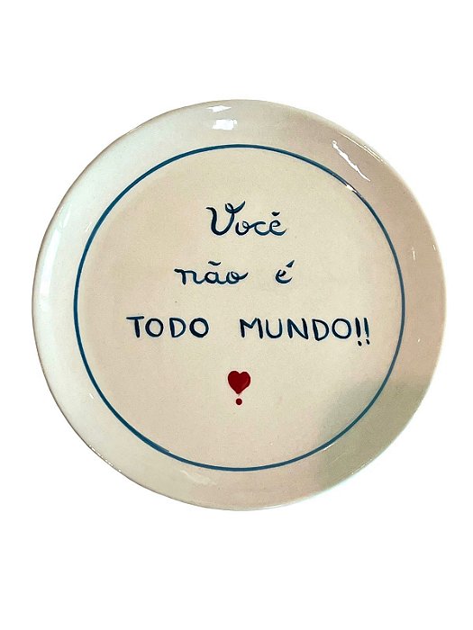 Pratos Frases Clássicas Mamães - Você Não é Todo Mundo!!