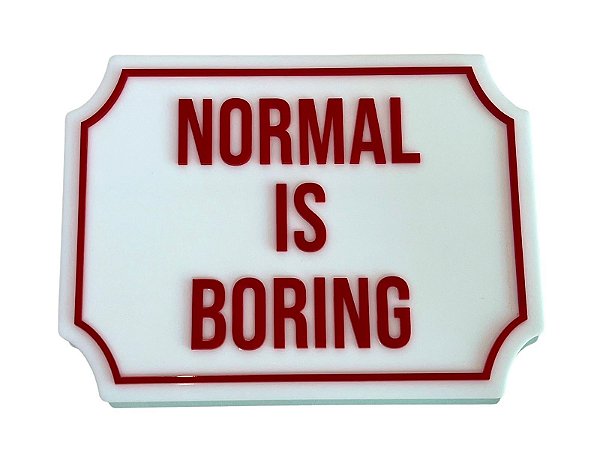 Placa Etiqueta Acrilica - Normal is Boring