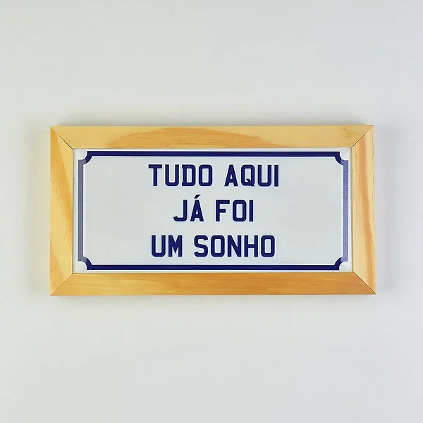Quadro Tudo Aqui Já Foi um Sonho - 29cm x 15cm