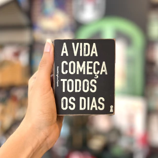 Quadro Box A Vida Começa Todos os Dias - 8cm X 10cm