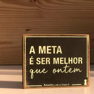 Quadro Box A Meta é Ser Melhor que Ontem - 8cm x 10cm