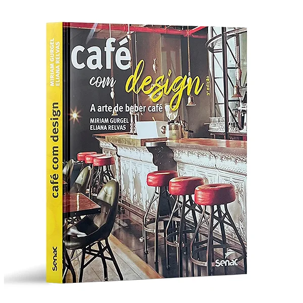 Café com Design - A Arte de Beber Café - Gurgel/Relvas 3a Ed 2023