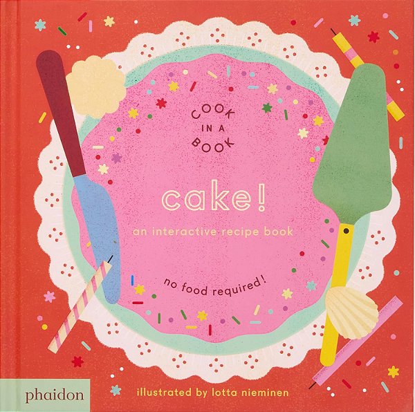 Cake!: An Interactive Recipe Book - Lotta Niemien 1a Ed 2025