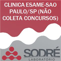 Exame Toxicológico - Sao Paulo-SP - CLINICA ESAME-SAO PAULO/SP (Empregado CLT, Concurso Público)