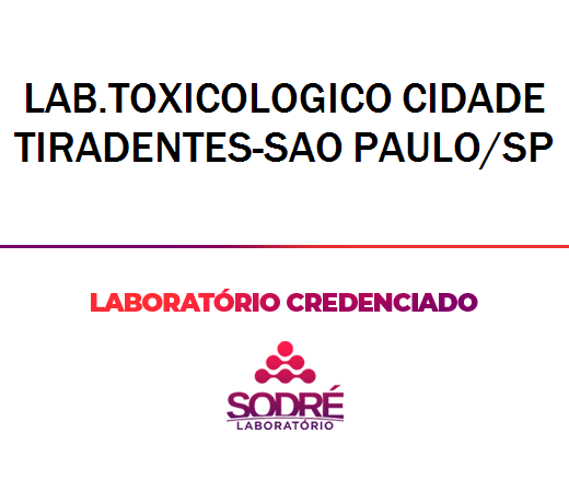 Exame Toxicológico - Sao Paulo-SP - LAB.TOXICOLOGICO CIDADE TIRADENTES-SAO PAULO/SP (C.N.H, Empregado CLT, Concurso Público)