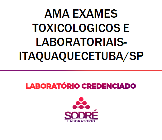 Exame Toxicológico - Itaquaquecetuba-SP - AMA EXAMES TOXICOLOGICOS E LABORATORIAIS-ITAQUAQUECETUBA/SP (C.N.H, Empregado CLT, Concurso Público)