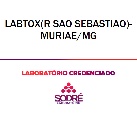 Exame Toxicológico - Muriae-MG - LABTOX(R SAO SEBASTIAO)-MURIAE/MG (C.N.H, Empregado CLT, Concurso Público)