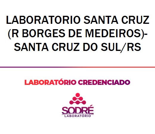 Exame Toxicológico - Santa Cruz Do Sul-RS - LABORATORIO SANTA CRUZ(R BORGES DE MEDEIROS)-SANTA CRUZ DO SUL/RS (C.N.H, Empregado CLT, Concurso Público)