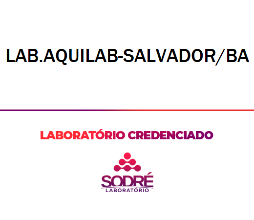 Exame Toxicológico - Salvador-BA - LAB.AQUILAB-SALVADOR/BA (C.N.H, Empregado CLT, Concurso Público)