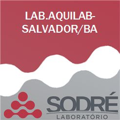 Exame Toxicológico - Salvador-BA - LAB.AQUILAB-SALVADOR/BA (C.N.H, Empregado CLT, Concurso Público)
