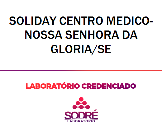 Exame Toxicológico - Nossa Senhora Da Gloria-SE - SOLIDAY CENTRO MEDICO-NOSSA SENHORA DA GLORIA/SE (C.N.H, Empregado CLT, Concurso Público)
