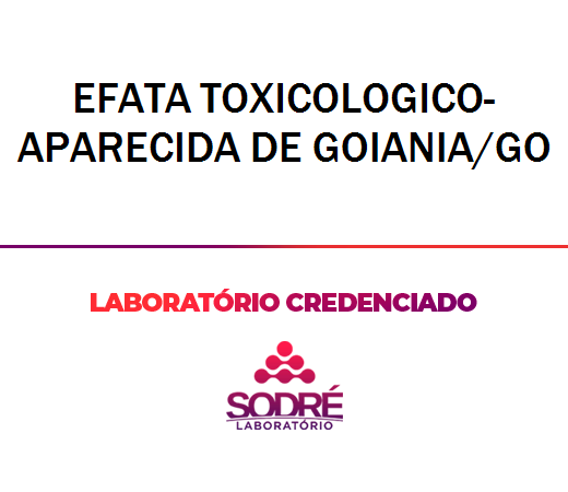 Exame Toxicológico - Aparecida De Goiania-GO - EFATA TOXICOLOGICO-APARECIDA DE GOIANIA/GO (C.N.H, Empregado CLT, Concurso Público)
