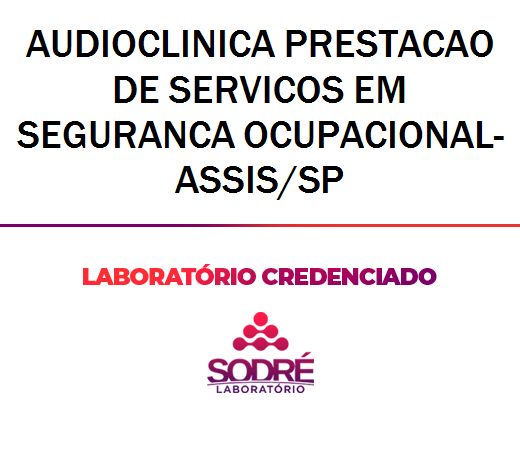 Exame Toxicológico - Assis-SP - AUDIOCLINICA PRESTACAO DE SERVICOS EM SEGURANCA OCUPACIONAL-ASSIS/SP (C.N.H, Empregado CLT, Concurso Público)
