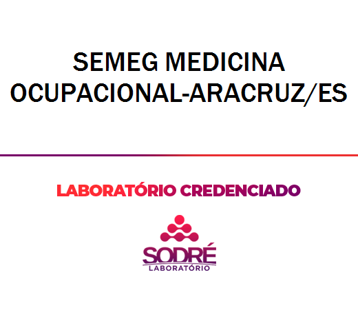Exame Toxicológico - Aracruz-ES - SEMEG MEDICINA OCUPACIONAL-ARACRUZ/ES (C.N.H, Empregado CLT, Concurso Público)