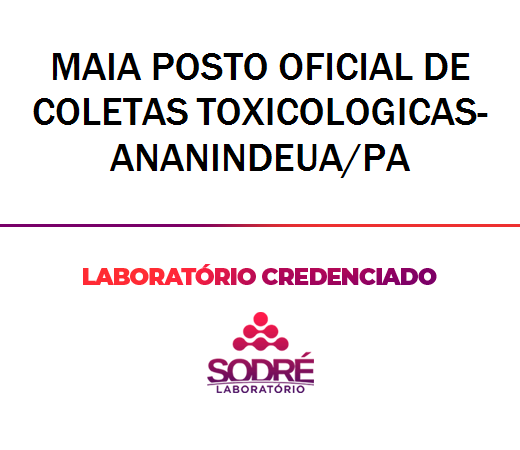 Exame Toxicológico - Ananindeua-PA - MAIA POSTO OFICIAL DE COLETAS TOXICOLOGICAS-ANANINDEUA/PA (C.N.H, Empregado CLT, Concurso Público)