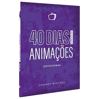 DEVOCIONAL: 40 DIAS NO MUNDO DAS ANIMAÇÕES