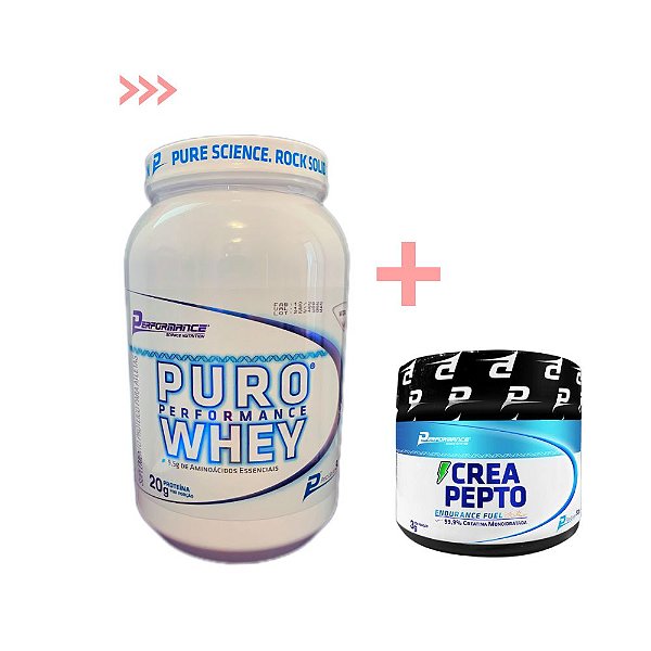 Pure Whey Performance Nutrition 900g + Crea Pepto Creatina Performance Nutrition 150g