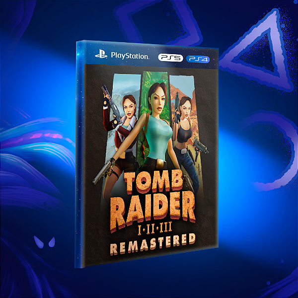 Tomb Raider I-III Remastered Starring Lara Croft - Ps4/Ps5 - Mídia Digital