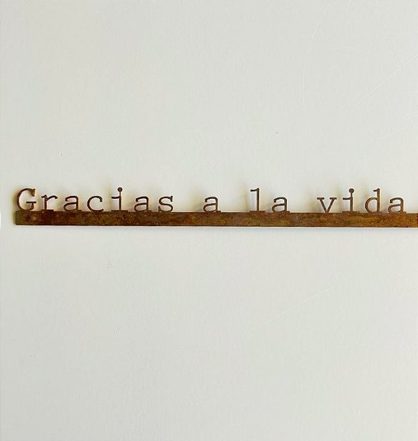 Frase de Ferro "Gracias a La Vida Que Me Há Dado Tanto"