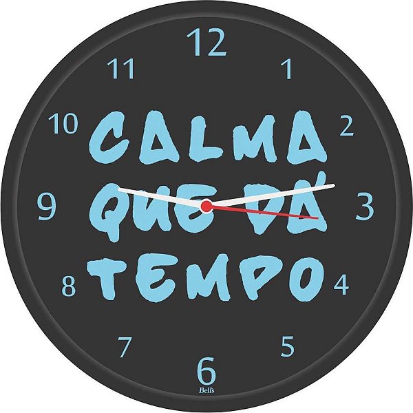Relógio de Parede Redondo Calma Que DÁ Tempo 26CM - Preto