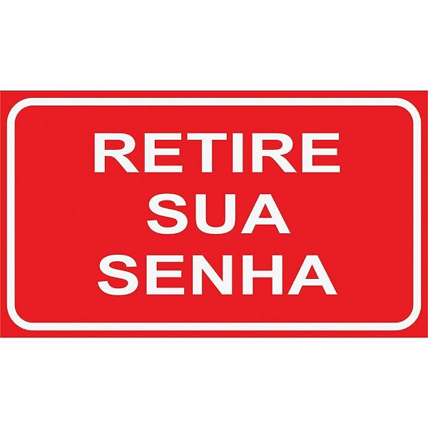 Placa de Sinalização Retire Sua Senha 17X10CM PCT com 03