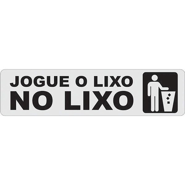 Placa de Sinalização Jogue o Lixo NO Lixo 24X6CM PCT com 03