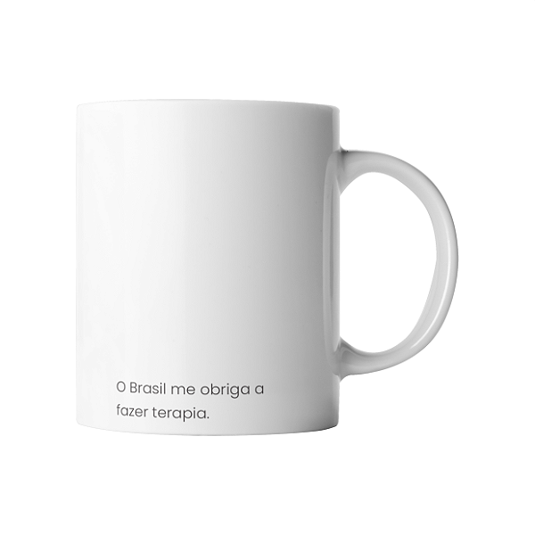 Caneca - O Brasil me obriga a fazer terapia