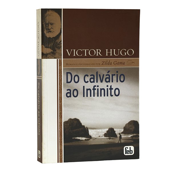 Do Calvário ao Infinito - Victor Hugo