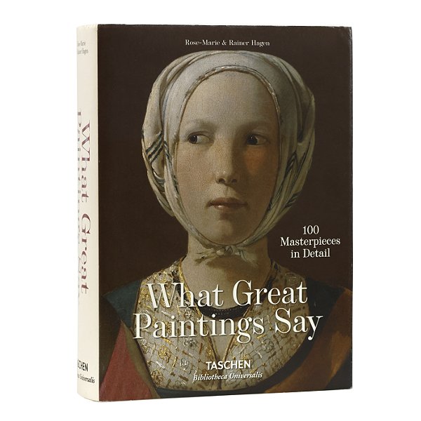 What Great Paintings Say - Rose-Marie & Rainer Hagen