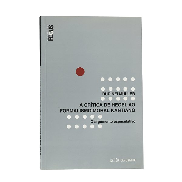 A Crítica de Hegel Ao Formalismo Moral Kantiano - Rudinei Müller