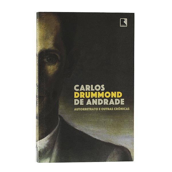 Autorretrato e outras crônicas - Carlos Drummond de Andrade