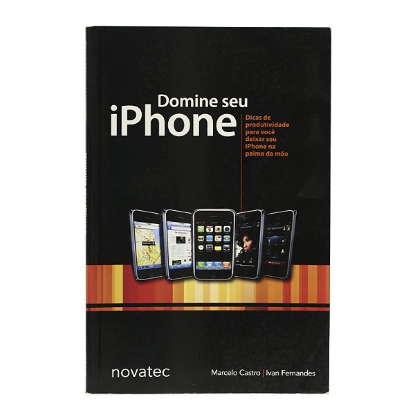 Domine seu iPhone - Marcelo Castro / Ivan Fernandes