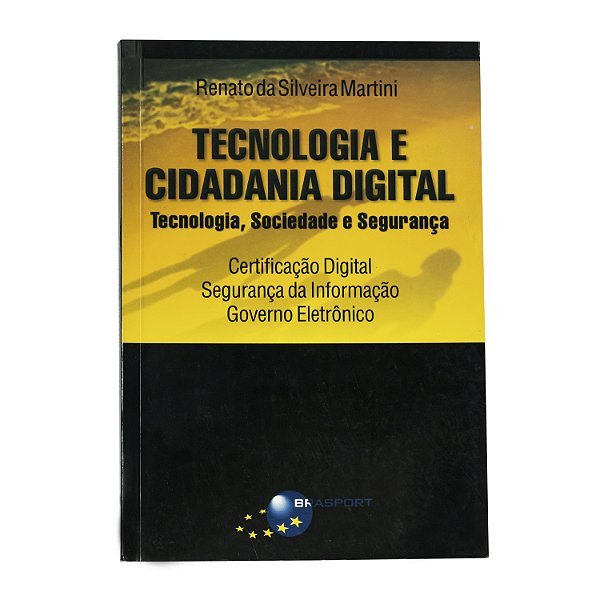 Tecnologia e cidadania digital - Renato da Silveira Martini