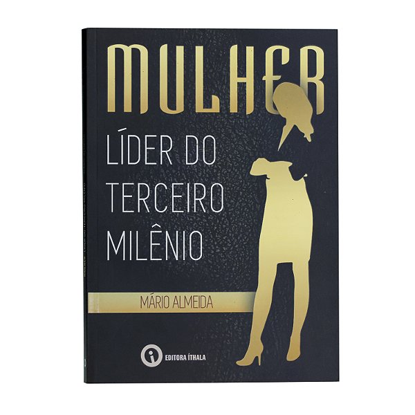 Mulher - Líder do terceiro milênio - Mário Almeida