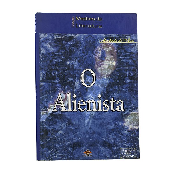 O Alienista - Machado de Assis