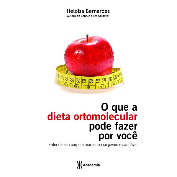 O que a dieta ortomolecular pode fazer por você - Heloisa Bernardes