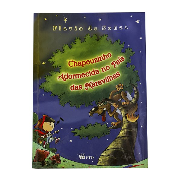 Chapeuzinho adormecida no país das maravilhas - Flavio de Souza