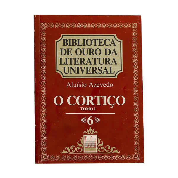 O cortiço - Tomo I - Aluísio Azevedo - Biblioteca de Ouro da Literatura Universal