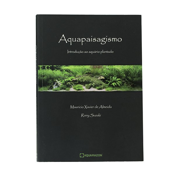 Aquapaisagismo - Maurício Xavier de Almeida e Rony Susuki
