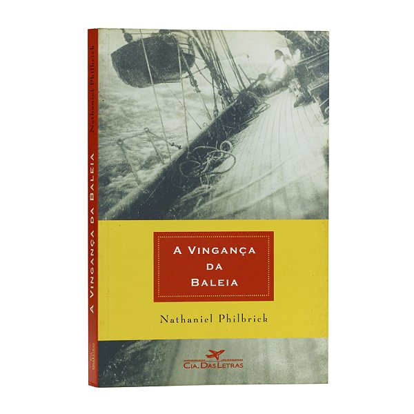 A vingança da baleia - Nathaniel Philbrick