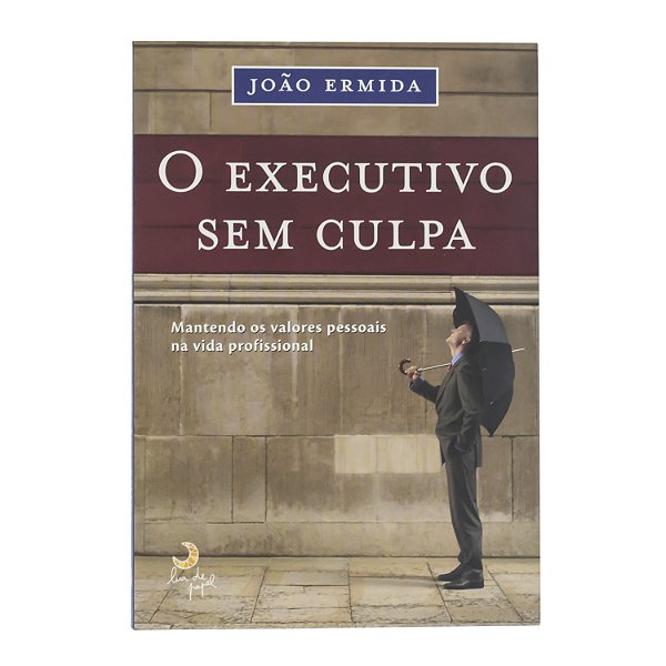 O executivo sem culpa - João Ermida