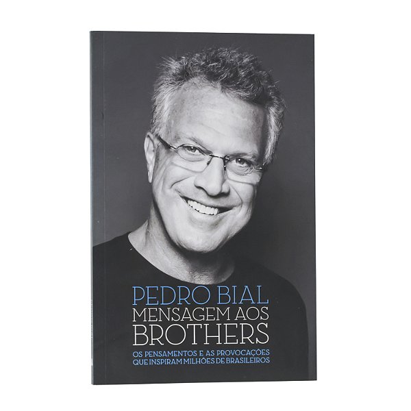 Mensagens aos brothers - Pedro Bial
