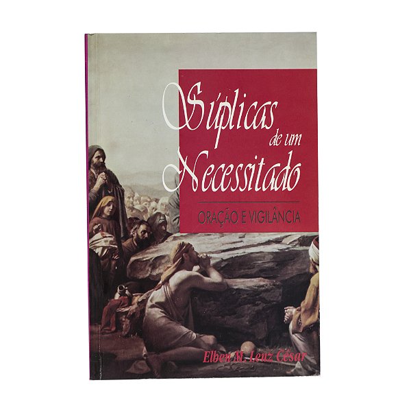Súplicas de um Necessitado - Elben M. Lenz César