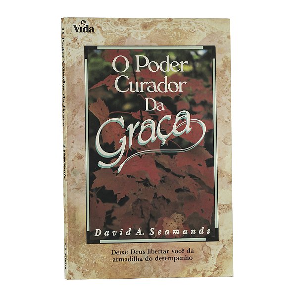 O poder curador da graça - David A. Seamands