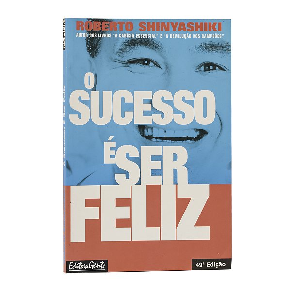 O sucesso é ser feliz - Roberto Shinyashiki