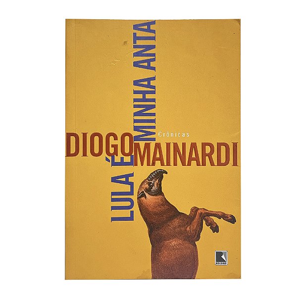 Lula é minha anta - Diogo Mainardi