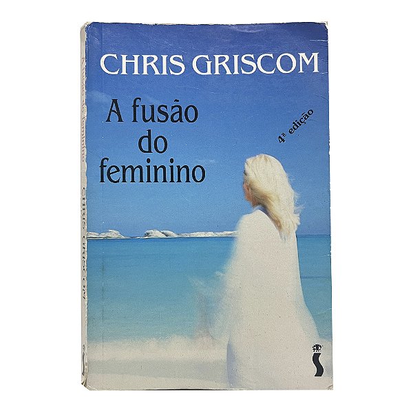 A fusão do feminino - Chris Griscom