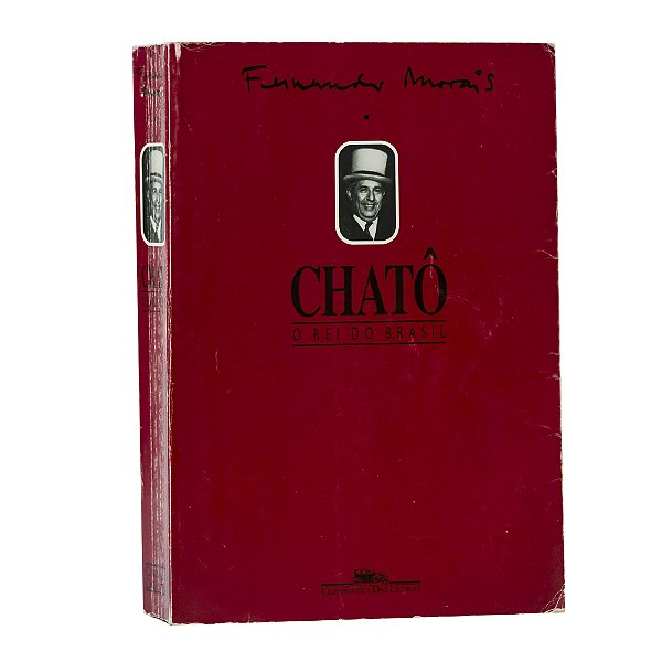 Chatô - O rei do Brasil - Fernando Morais