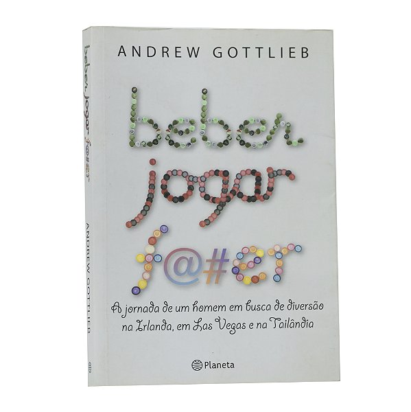 Beber, jogar, f@#er - Andrew Gottlieb